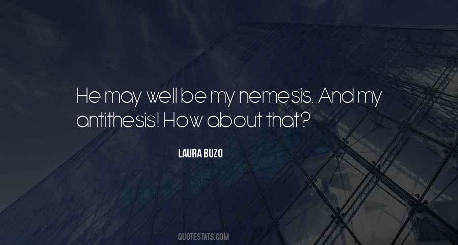 Quotes About Your Nemesis #447816