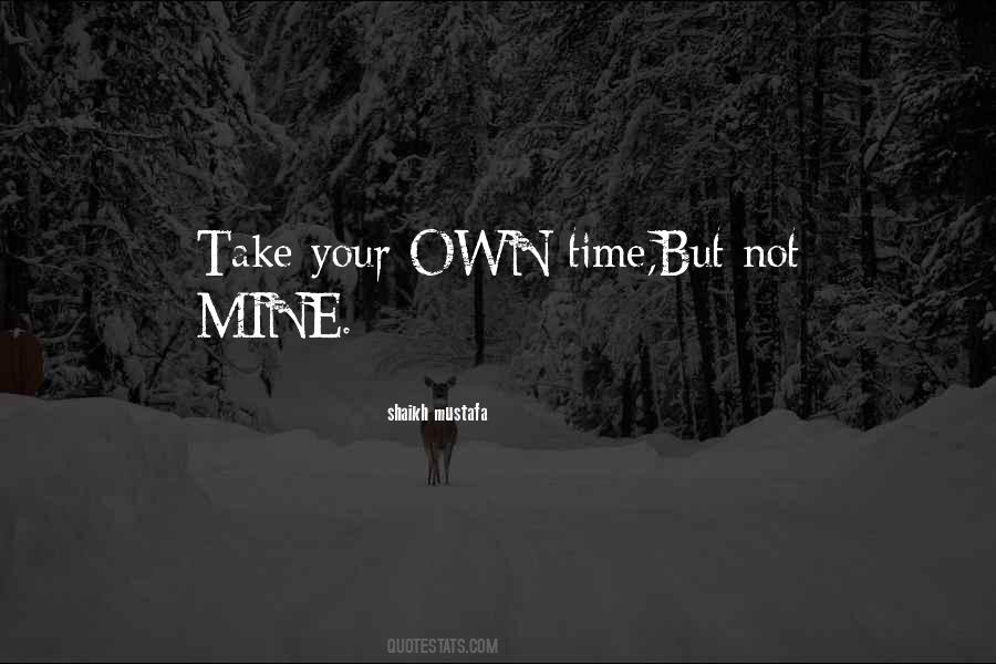 Quotes About Your Own Time #490558