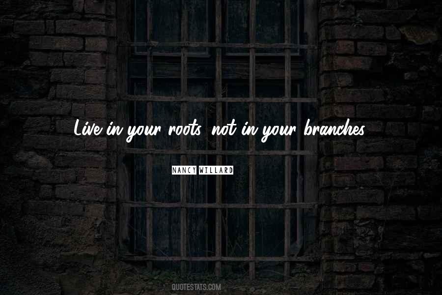 Quotes About Your Roots #528020