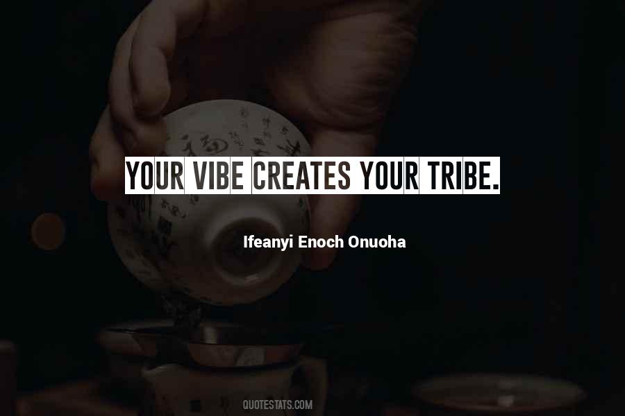 Quotes About Your Tribe #1307872