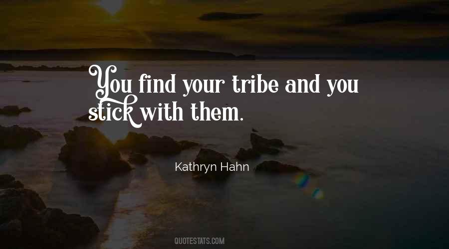 Quotes About Your Tribe #1328364