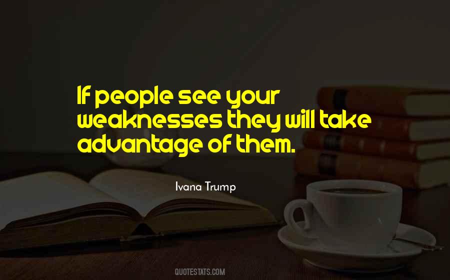Quotes About Your Weakness #117357 Quotes About Your Weakness #117357