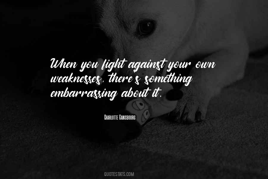Quotes About Your Weakness #335676 Quotes About Your Weakness #335676