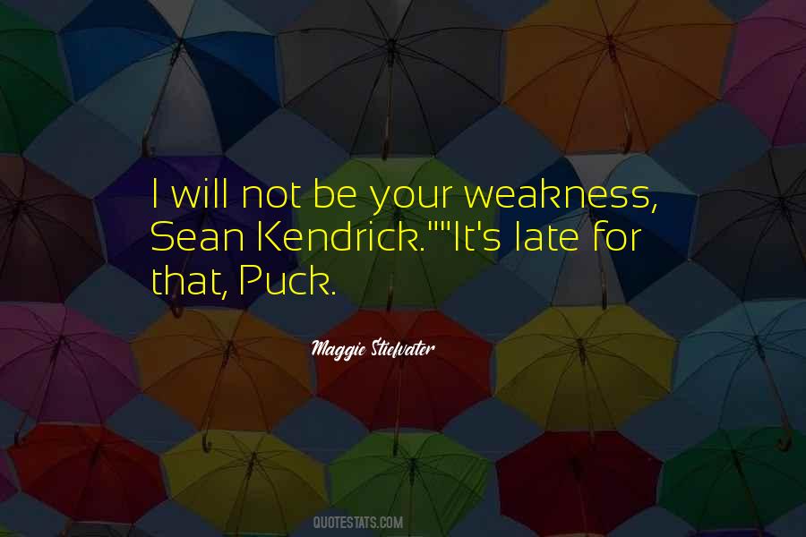 Quotes About Your Weakness #603427