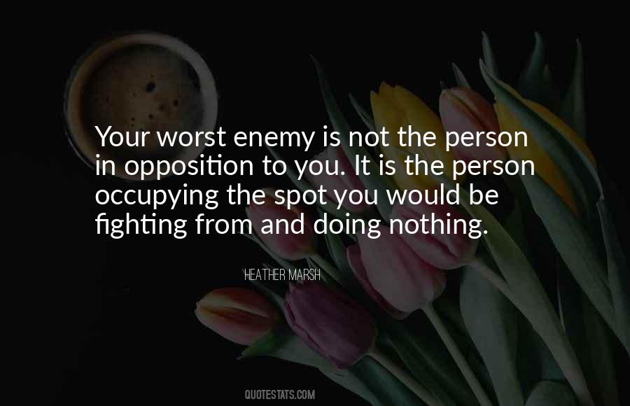 Quotes About Your Worst Enemy #792081