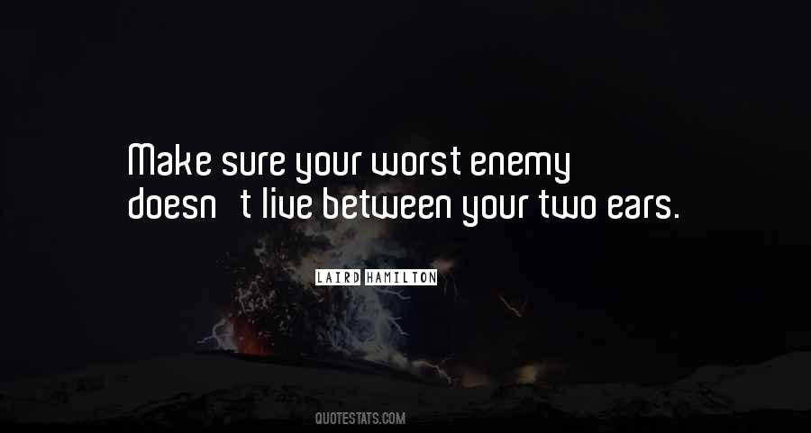 Quotes About Your Worst Enemy #872925