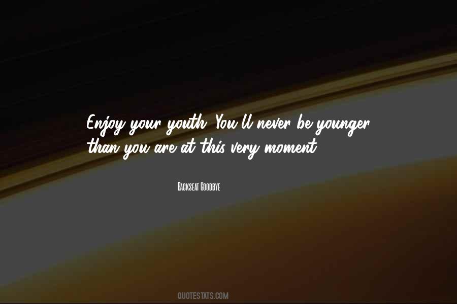 Quotes About Your Youth #1686264