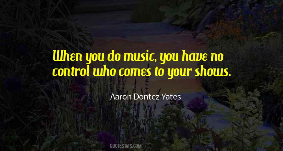Aaron Dontez Yates Quotes #1073300