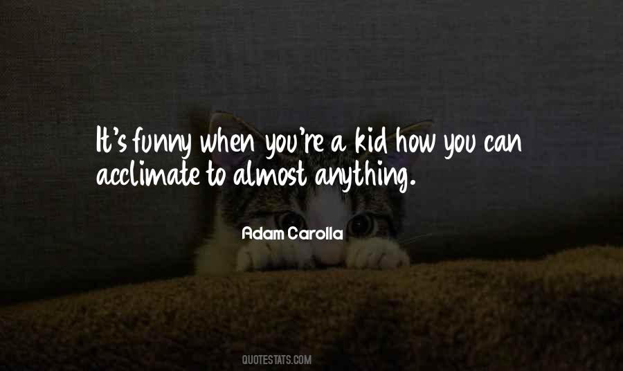 Adam Carolla Quotes #1117096