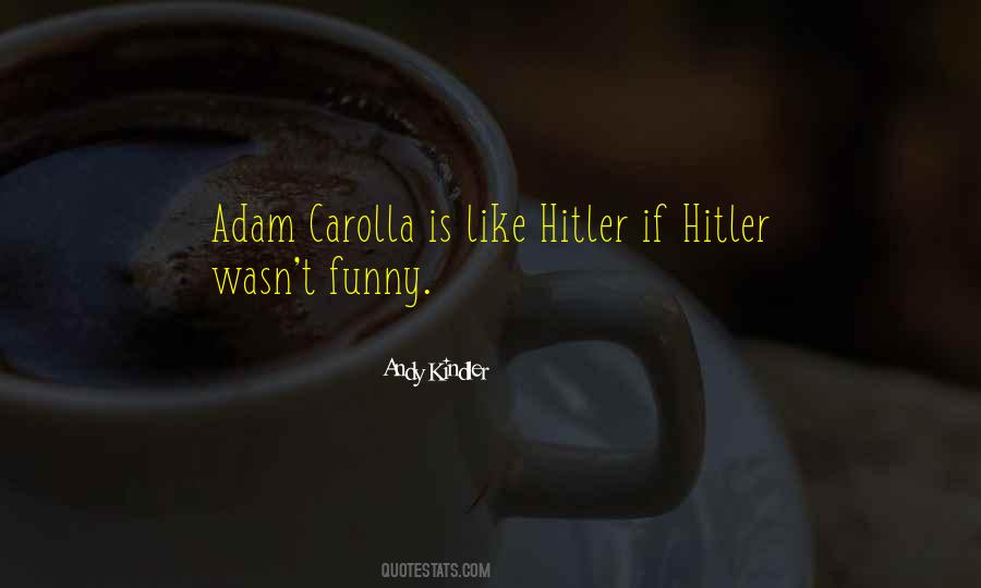 Adam Carolla Quotes #943541