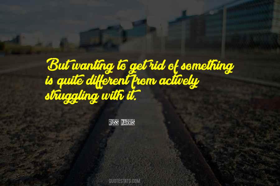 Quotes About Wanting Something Different #1198114