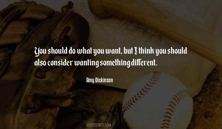 Quotes About Wanting Something Different #1415143