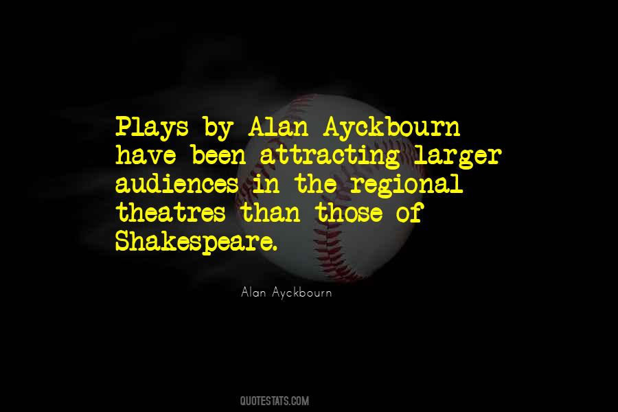 Alan Ayckbourn Quotes #1665793