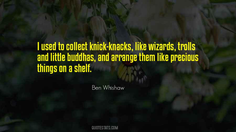 Quotes About Knick Knacks #558936