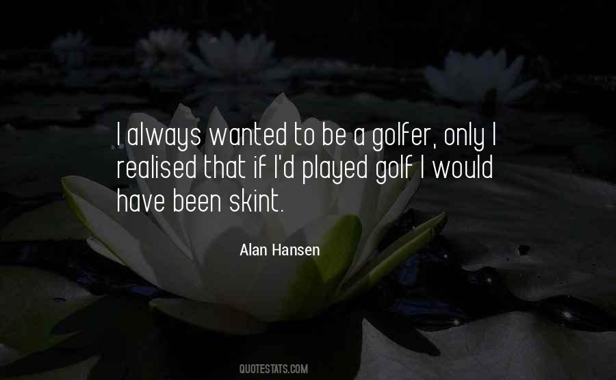 Alan Hansen Quotes #1284777