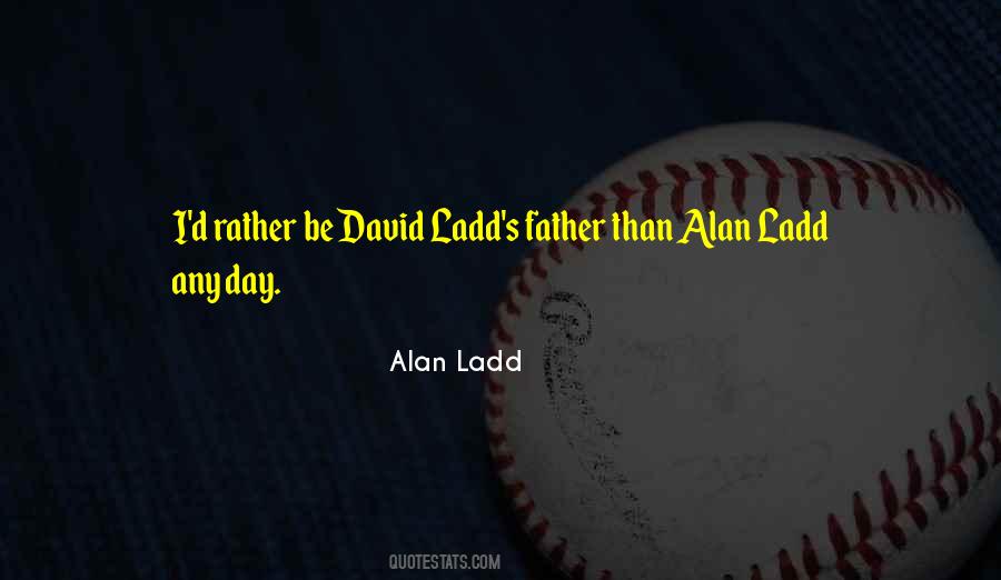 Alan Ladd Quotes #1337218
