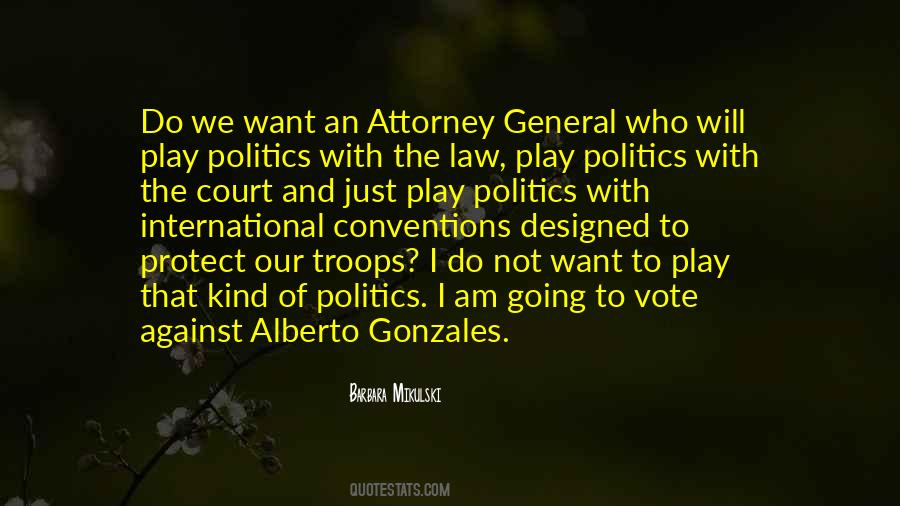 Alberto Gonzales Quotes #1088598