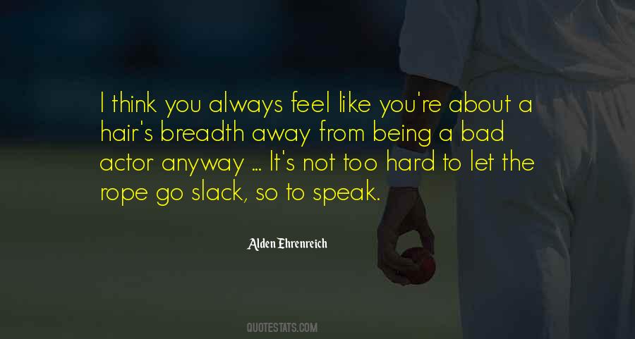 Alden Ehrenreich Quotes #597276