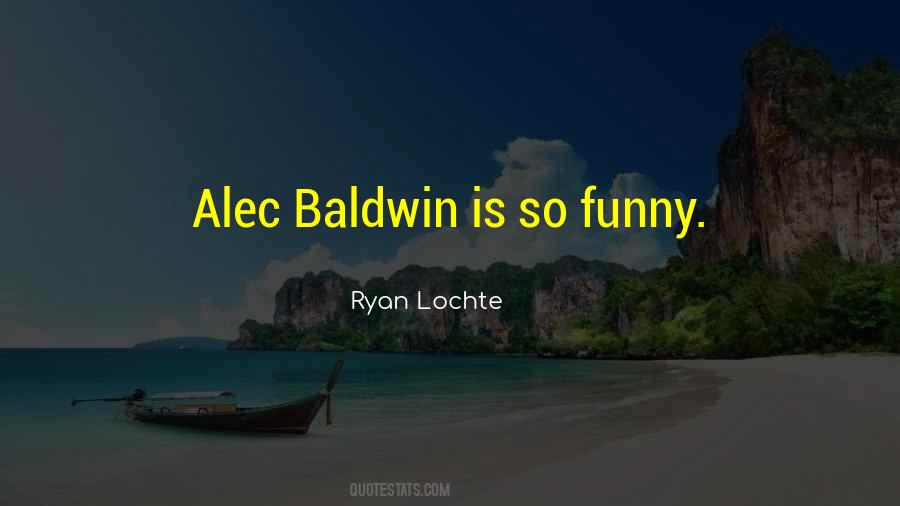 Alec Baldwin Quotes #1533079