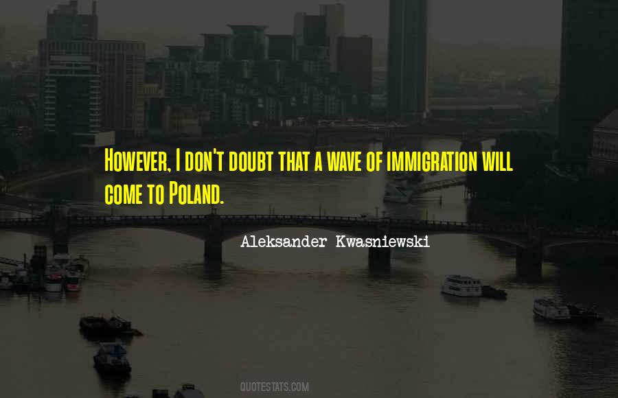 Aleksander Kwasniewski Quotes #407375