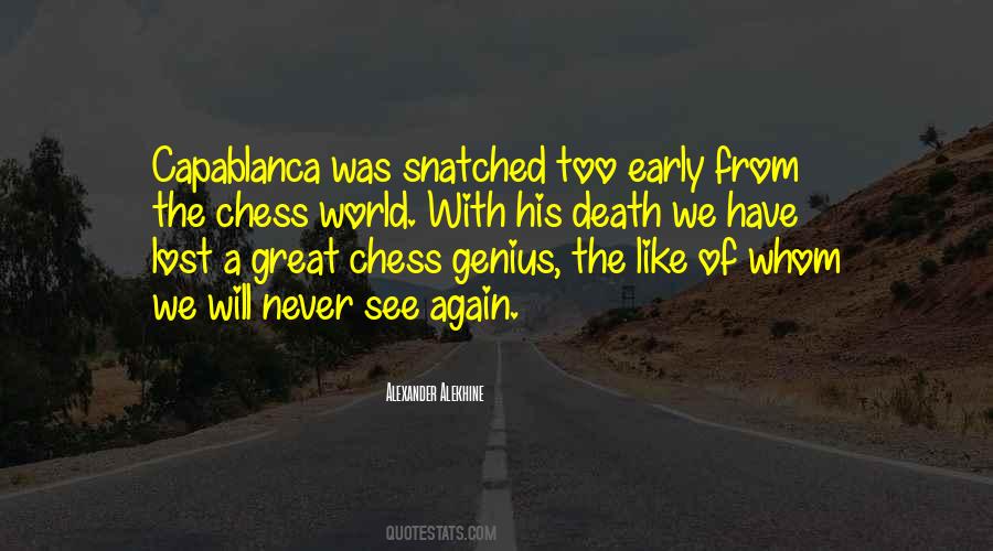 Alexander Alekhine Quote: “Capablanca was snatched too early from