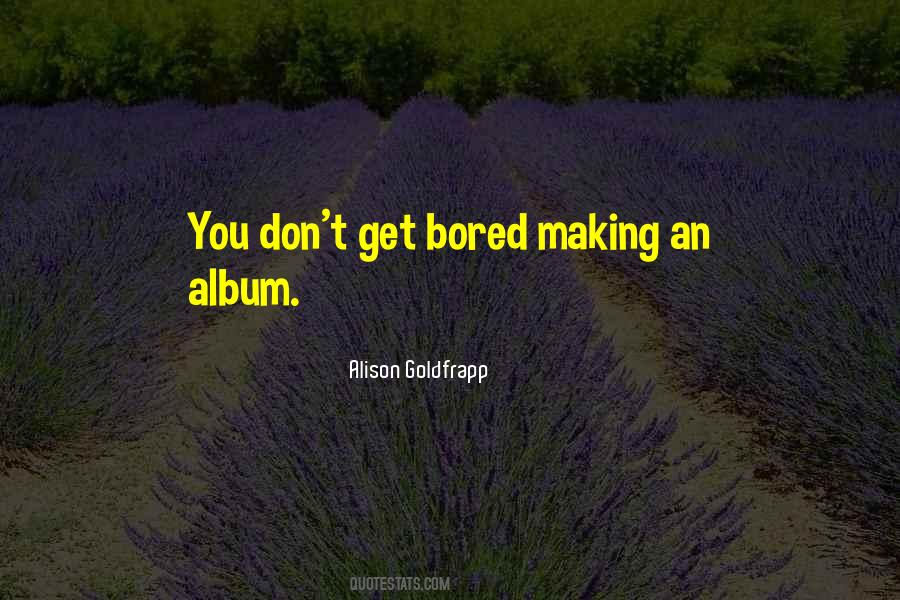 Alison Goldfrapp Quotes #1059890