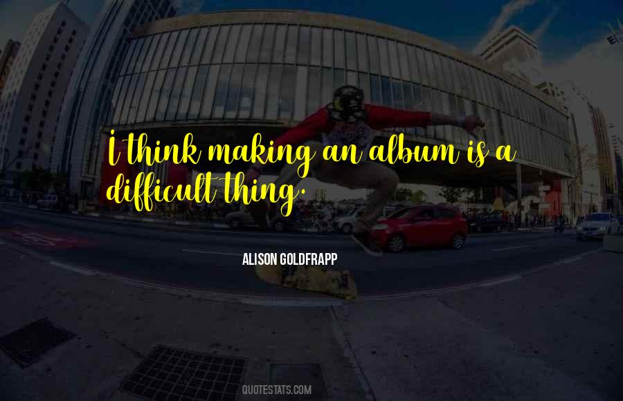 Alison Goldfrapp Quotes #602688
