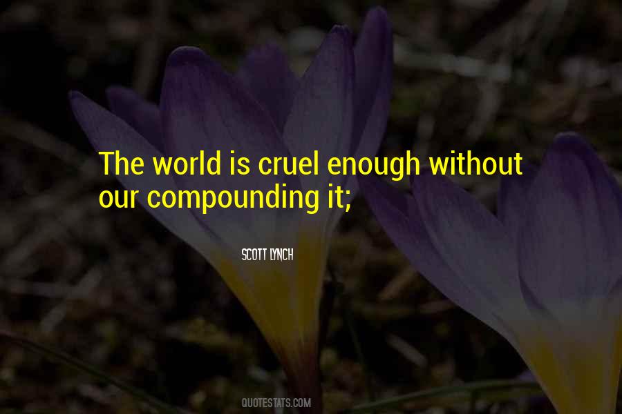 Quotes About The World Is Cruel #50714