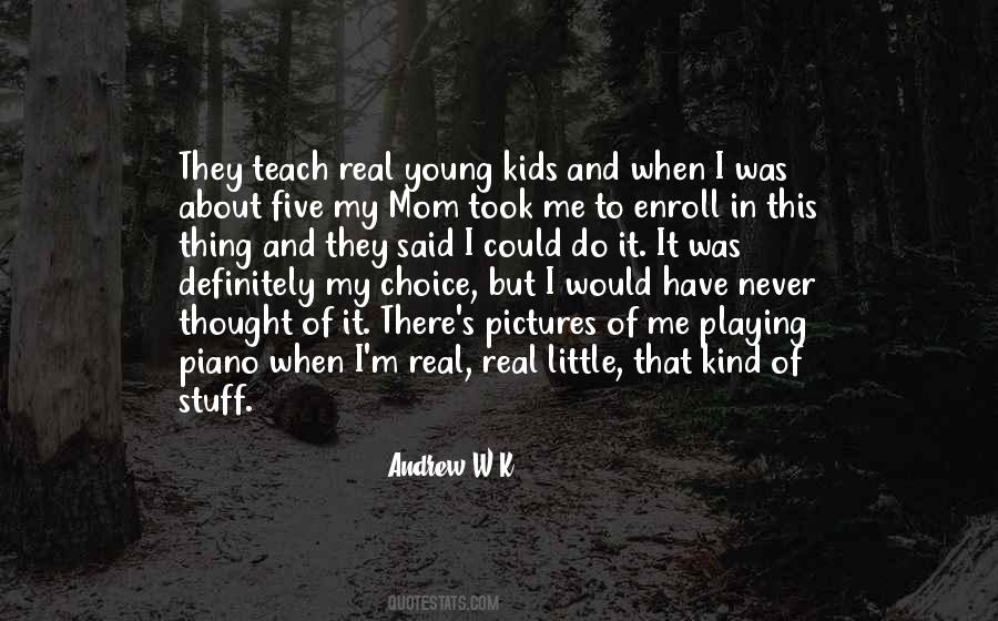 Andrew W K Quotes #1501806
