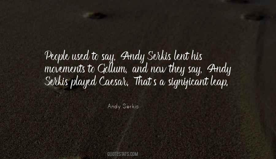 Andy Serkis Quotes #144125