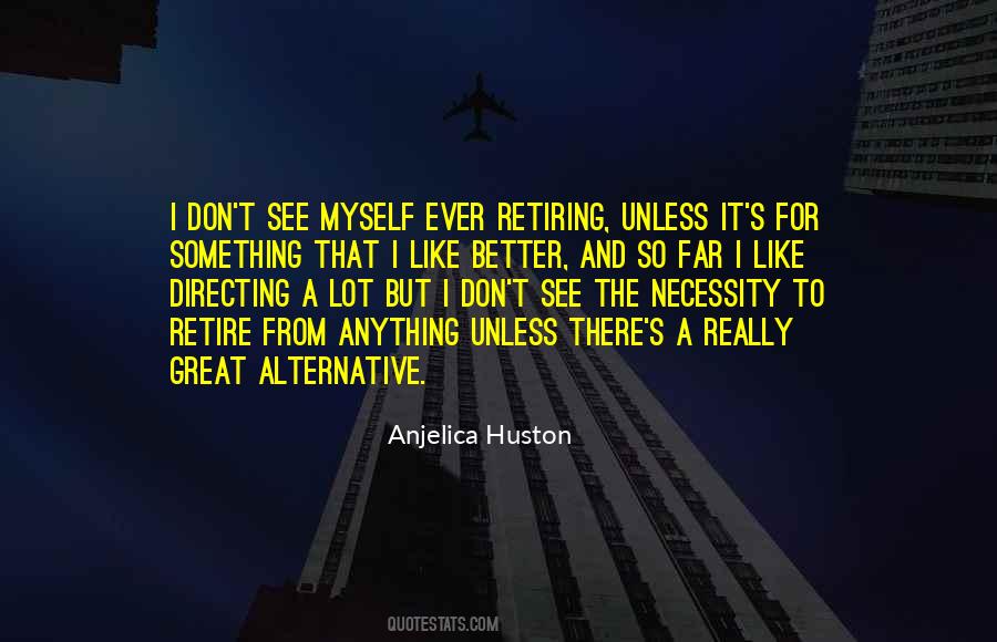 Anjelica Huston Quotes #569454