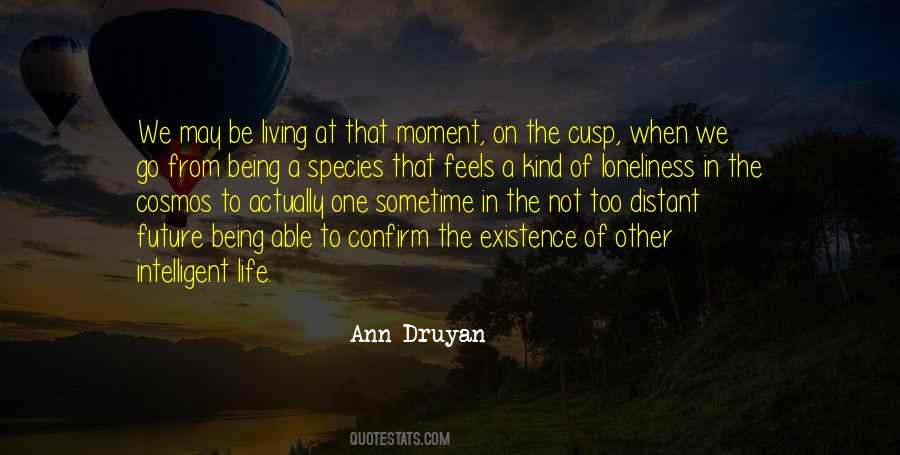 Ann Druyan Quotes #1173714