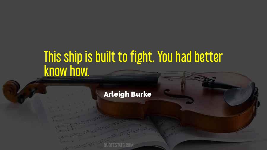 Arleigh Burke Quotes #1123076
