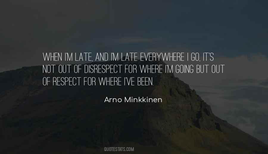 Arno Minkkinen Quotes #906852