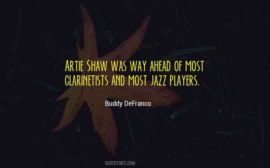 Artie Shaw Quotes #1597203