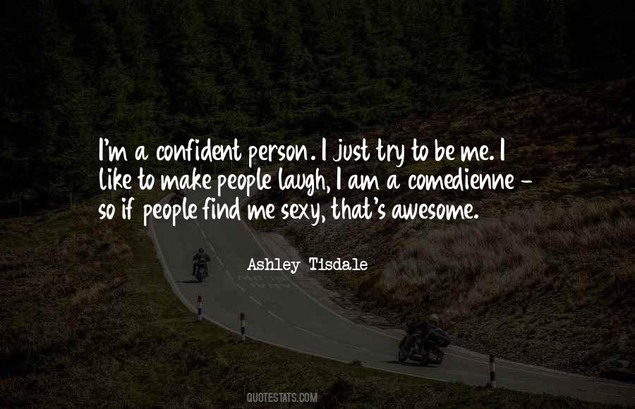 Ashley Tisdale Quotes #278230