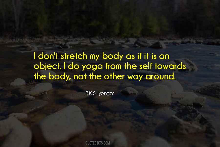 B K S Iyengar Quotes #231418