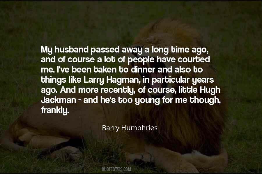 Barry Humphries Quotes #808235
