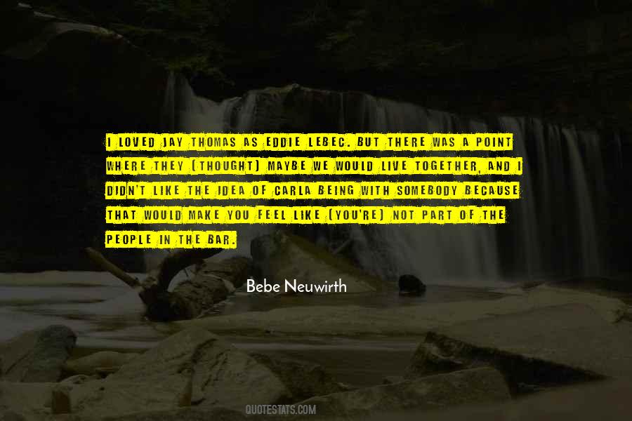 Bebe Neuwirth Quotes #871308