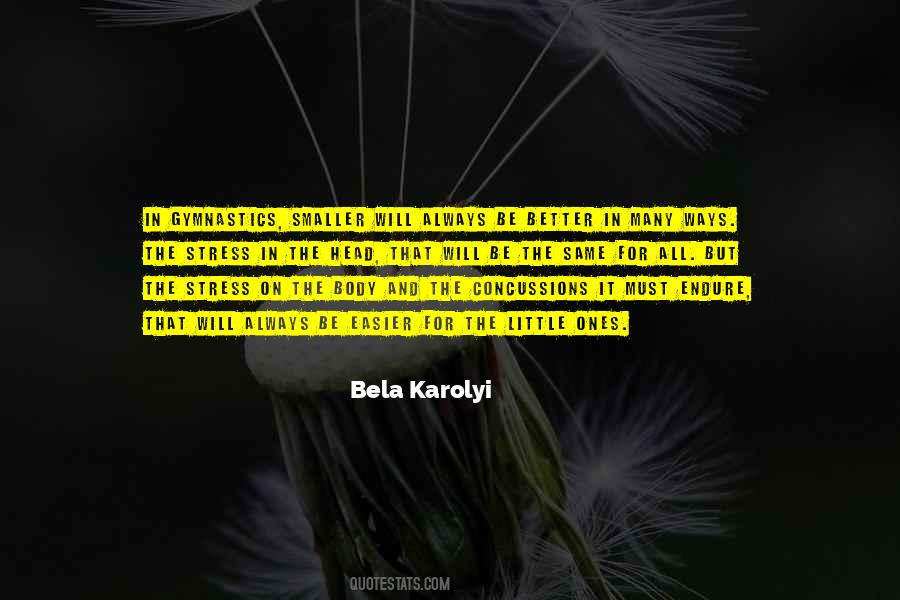 Bela Karolyi Quotes #1276014