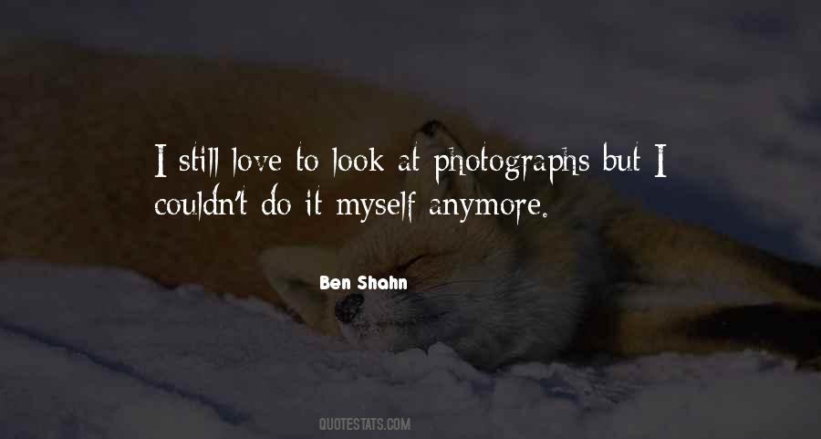 Ben Shahn Quotes #1027726