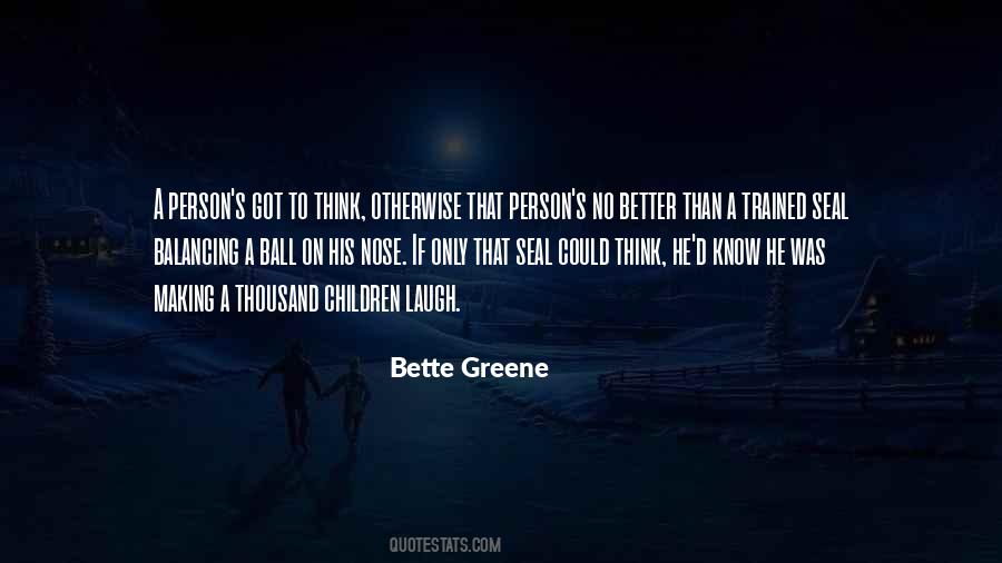 Bette Greene Quotes #1844667