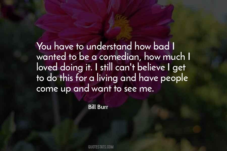 Bill Burr Quotes #1164712