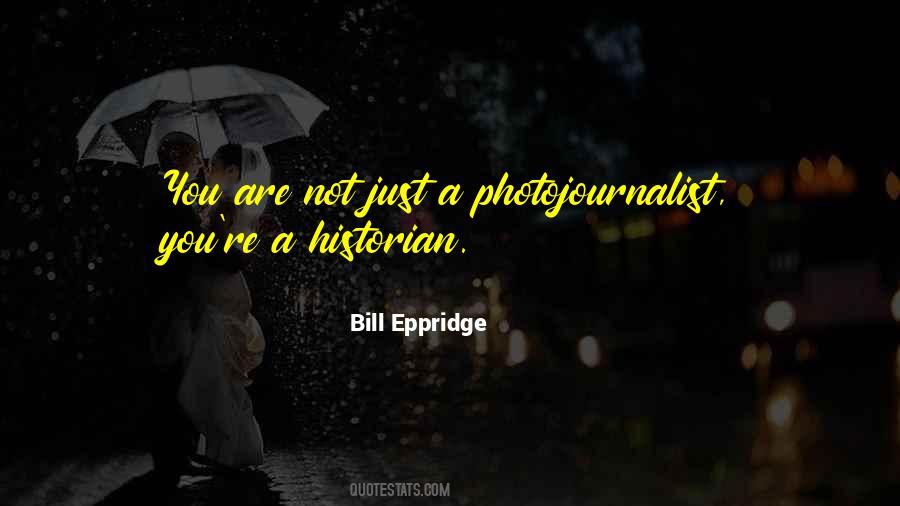 Bill Eppridge Quotes #856847