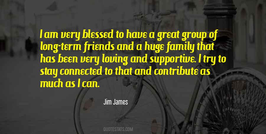 Quotes About Supportive Family And Friends #1220976