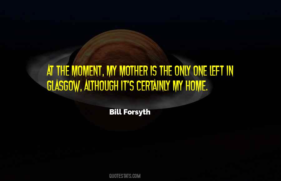 Bill Forsyth Quotes #114680