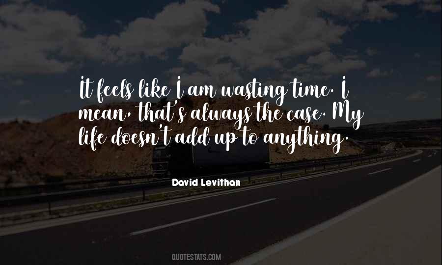 Quotes About Wasting My Time #1556226