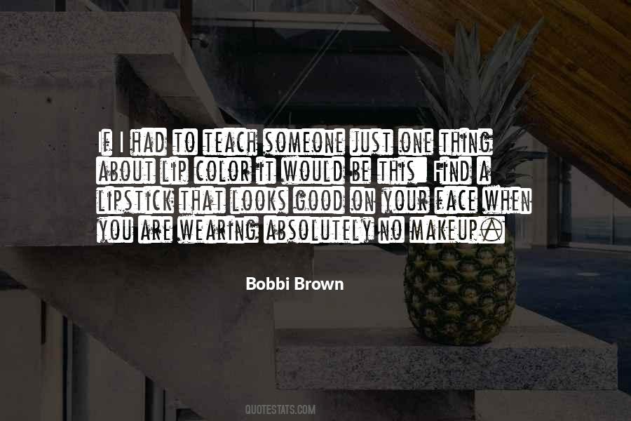 Bobbi Brown Quotes #1516546