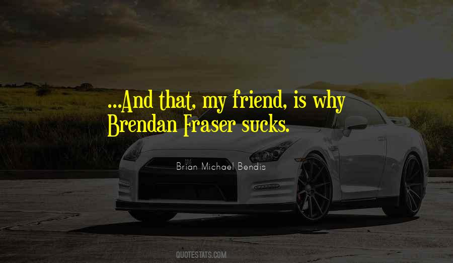 Brendan Fraser Quotes #1150906