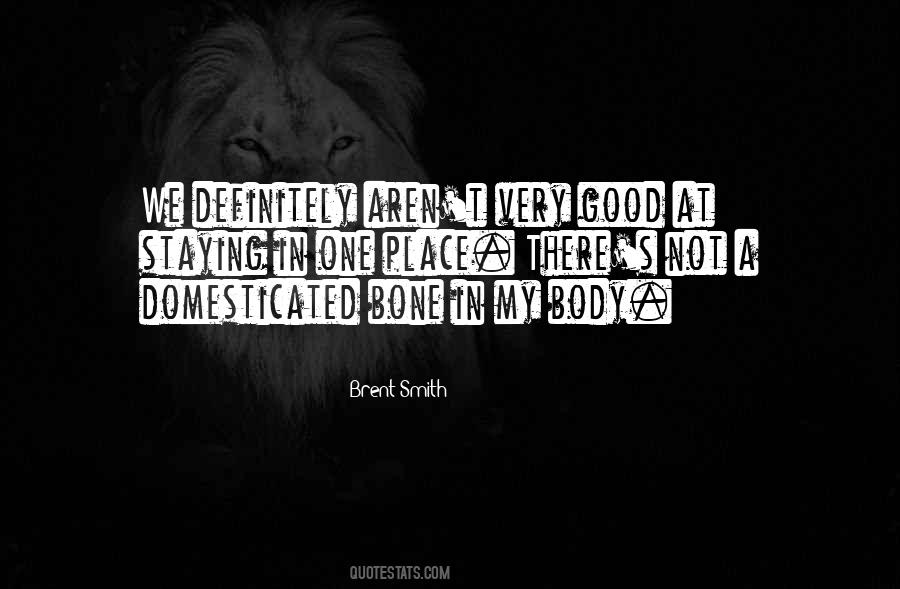 Brent Smith Quotes #1573172